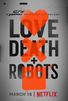 Love, Death & Robots (LOVE DEATH + ROBOTS)