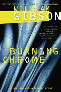 Burning Chrome (Harper Voyager 2014)
