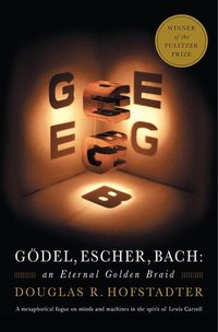 Gödel, Escher, Bach: An Eternal Golden Braid (Basic Books 1999)