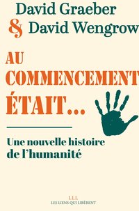 Au commencement était...: Une nouvelle histoire de l'humanité (Les liens qui libèrent 2021)