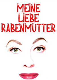 Meine liebe Rabenmutter